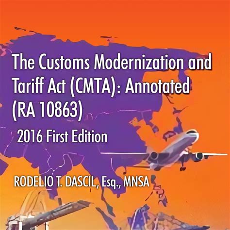 RA 10863 Customs Modernization and Tariff Act .